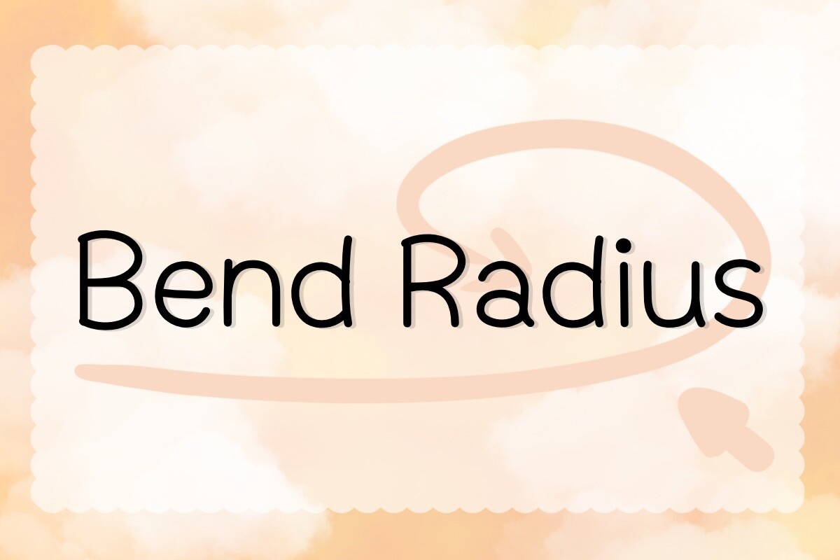 Bend Radius